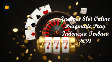 Jackpot Slot Online Pragmatic Play Indonesia Terbaru 2021