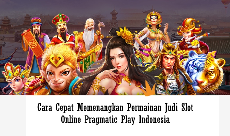 Cara Cepat Memenangkan Permainan Judi Slot Online Pragmatic Play Indonesia