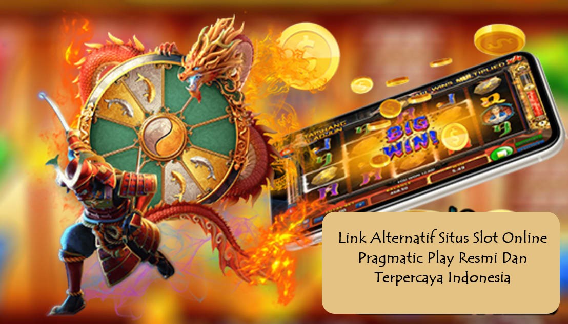 Link Alternatif Situs Slot Online Pragmatic Play Resmi Dan Terpercaya Indonesia